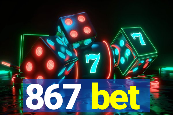 867 bet